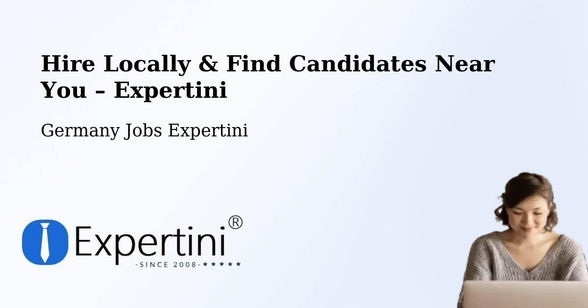 Hire Locally in Asperg – Find Qualified Candidates Near You - Asperg, Germany Jobs Expertini